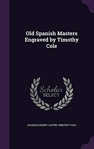 Old Spanish Masters Engraved by Timothy Cole (Hardcover)