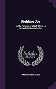 Fighting Joe: or, The Fortunes of a Staff Officer : a Story of the Great Rebellion