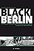 Black Berlin: Die deutsche Metropole und ihre afrikanische Diaspora in Geschichte und Gegenwart