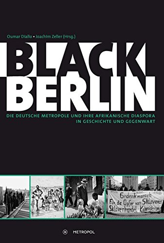 Black Berlin: Die deutsche Metropole und ihre afrikanische Diaspora in Geschichte und Gegenwart (Hardcover)