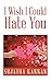 I Wish I Could Hate You