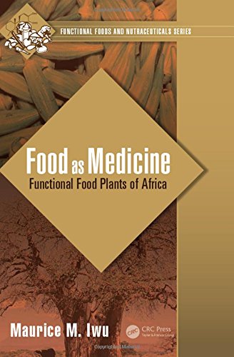 Food as Medicine: Functional Food Plants of Africa (Functional Foods and Nutraceuticals)