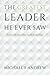 The Greatest Leader He Ever Saw by Michael F. Andrew