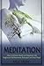 Meditation: How to Achieve ...