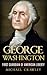 George Washington: First Guardian Of American Liberty