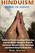 HINDUISM: Hinduism for Beginners: Guide to Understanding Hinduism and the Hindu Religion, Beliefs, Customs, Rituals, Gods, Mantras and Converting to Hinduism