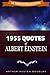 1955 Quotes of Albert Einstein