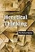 Heretical Thinking: The Radical Option