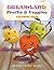 Dreamland: Fruits and Veggi...