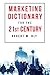 The Marketing Dictionary for the 21st Century