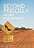 Beyond Priscilla by Gavin Roach