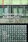 Re-Humanizing Architecture: New Forms of Community, 1950-1970 (East West Central: Re-building Europe, 1950-1990, 1)