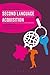Second Language Acquisition: A Theoretical Introduction To Real World Applications
