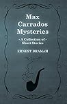 Max Carrados Mysteries (A Collection of Short Stories)