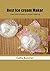 Best Ice cream Maker by Callie Summer