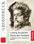 Buch der Freiheit (Großdruck): Lebenslauf eines Optimisten Band 3