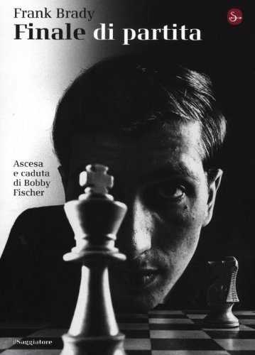Finale Di Partita. Ascesa E Caduta Di Bobby Fischer (Paperback)