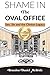Shame in the Oval Office: Sex, Sin and the Clinton Legacy
