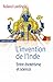 L'invention de l'Inde. Entre ésotérisme et science by Roland Lardinois