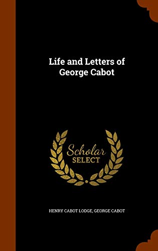 Life and Letters of George Cabot