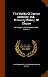 The Works Of George Berkeley, D.d., Formerly Bishop Of Cloyne: Including His Posthumous Works, Volume 4 The Works Of George Berkeley, D.d., Formerly Bishop Of Cloyne: Including His Posthumous Works, Volume 4