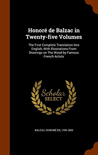 Honoré de Balzac in Twenty-five Volumes: The First Complete Translation Into English, With Illustrations From Drawings on The Wood by Famous French Artists (Hardcover)