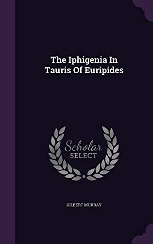 The Iphigenia In Tauris Of Euripides
