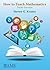How to Teach Mathematics