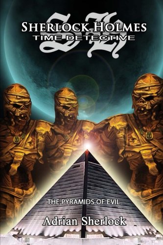 Sherlock Holmes, Time-Detective: The pyramids of evil. (Paperback)