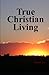 True Christian Living