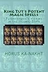 King Tut's Potent Magic Spells: Tutankhamon's Victims in the Islamic-State