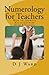 Numerology for Teachers by D.J. Ward