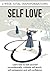 Self Love: Learn How to Lov...