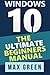 Windows 10: The Ultimate Beginners Manual