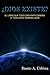 ¿Dios existe?: El libro que todo creyente deberá (y todo ateo temerá) leer (Spanish Edition)