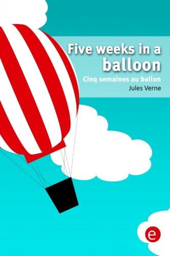 Five weeks in a balloon/Cinq semaines au ballon: Bilingual edition/édition bilingue