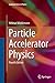 Particle Accelerator Physics (Graduate Texts in Physics)