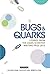 Bugs & Quarks: Stories from...