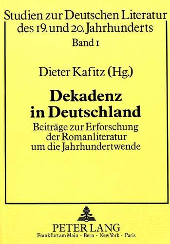 Dekadenz in Deutschland: Beiträge zur Erforschung der Romanliteratur um die Jahrhundertwende (Paperback)