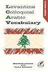 Levantine Colloquial Arabic Vocabulary by Matthew Aldrich