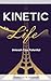 Kinetic Life: Unleash Your Potential