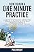 How to Run a One Minute Practice by Paul   Wright