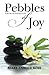 Pebbles of Joy: A book of inspiration