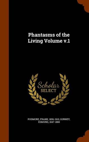 Phantasms of the Living Volume v.1