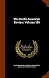 The North American Review, Volume 186 The North American Review, Volume 186