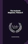 The Analectic Magazine, Volume 5 The Analectic Magazine, Volume 5
