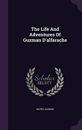 The Life And Adventures Of Guzman D'alfarache