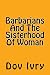 Barbarians and the Sisterho...