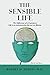 The Sensible Life: The Reflections of a Psychiatrist Life is an interpretation but not an illusion.