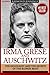Irma Grese & Auschwitz: Holocaust and the Secrets of the The Blonde Beast (World World Two History)
